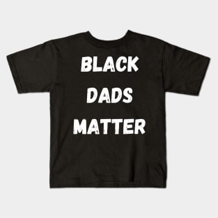 BLACK DADS MATTER, Gift For Dad Fathers day gift Kids T-Shirt